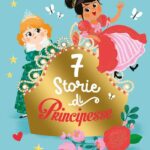 7 STORIE DI PRINCIPESSE. EDIZ. A COLORI