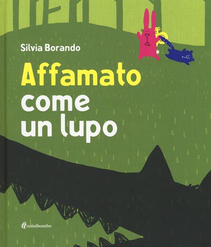 9788898177387_0_0_424_0_75 AFFAMATO COME UN LUPO. EDIZ. ILLUSTRATA - immagine 1