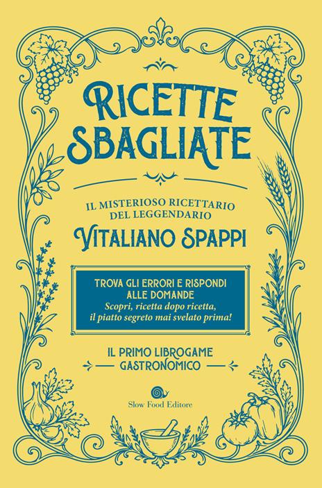 9788884999337_0_0_464_0_75 RICETTE SBAGLIATE. IL MISTERIOSO RICETTARIO DEL LEGGENDARIO VITALIANO SPAPPI. IL - immagine 1